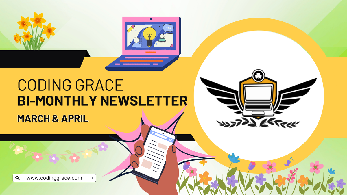 🌸 Coding Grace March & April Newsletter