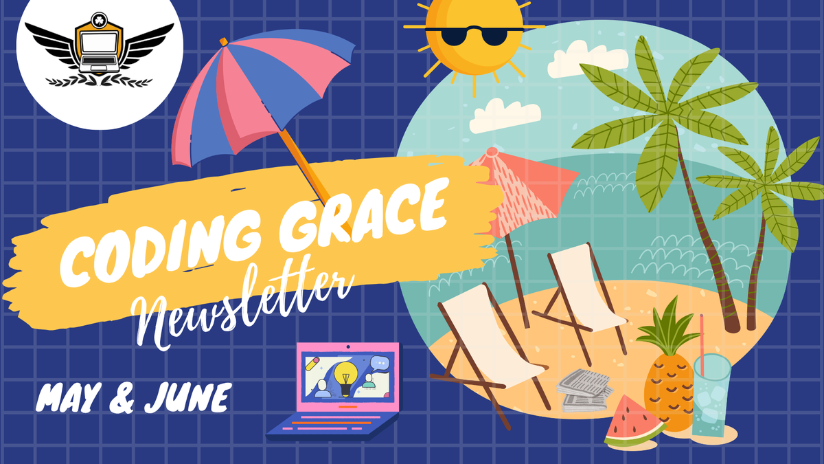 ☀️ Coding Grace May-June Newsletter