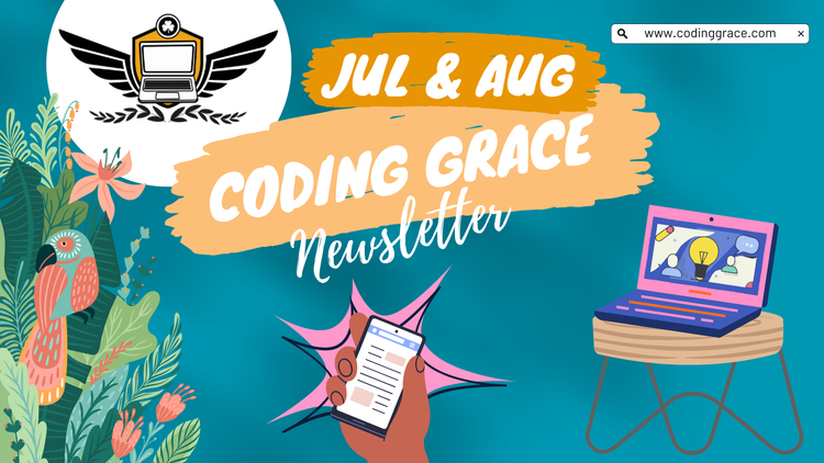 🌻 Coding Grace July/August Newsletter 🌻